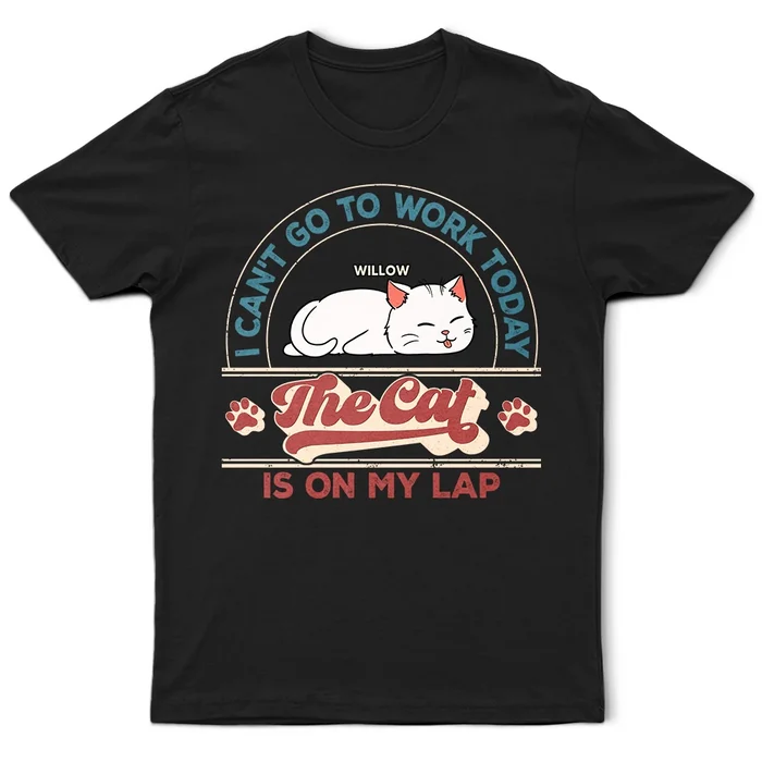 Gift For Yourself,Gift For Women,Gift For Men,Cat Lovers,Cat Mom,Cat Dad,Pet Lovers,Pet Mom,Pet Dad - The Cat Is On My Lap - Personalized T Shirt