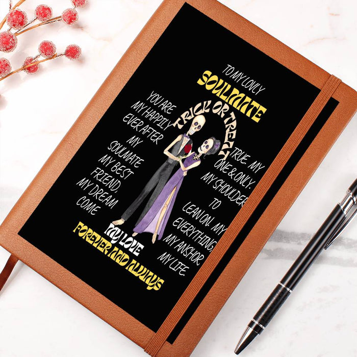 To My Soulmate-Trick or Treat- Graphic Leather Journal